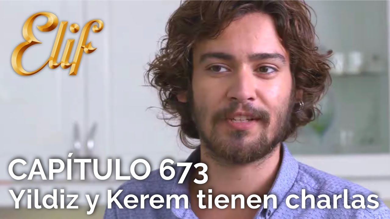 Elif Capítulo 673 | Yildiz y Kerem tienen charlas