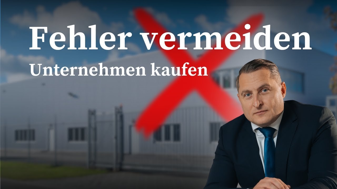 Unternehmenskauf - Diese Fehler musst du vermeiden