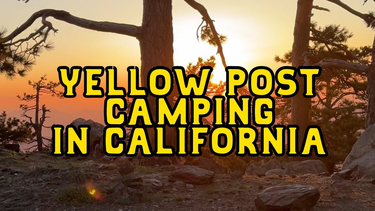 Yellow Post Camping in Southern California