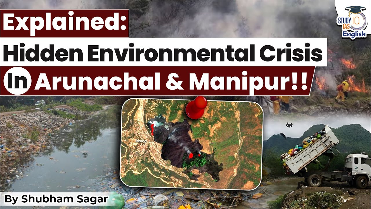 Arunachal & Manipur's Silent Environmental Crisis Explained! | StudyIQ IAS English