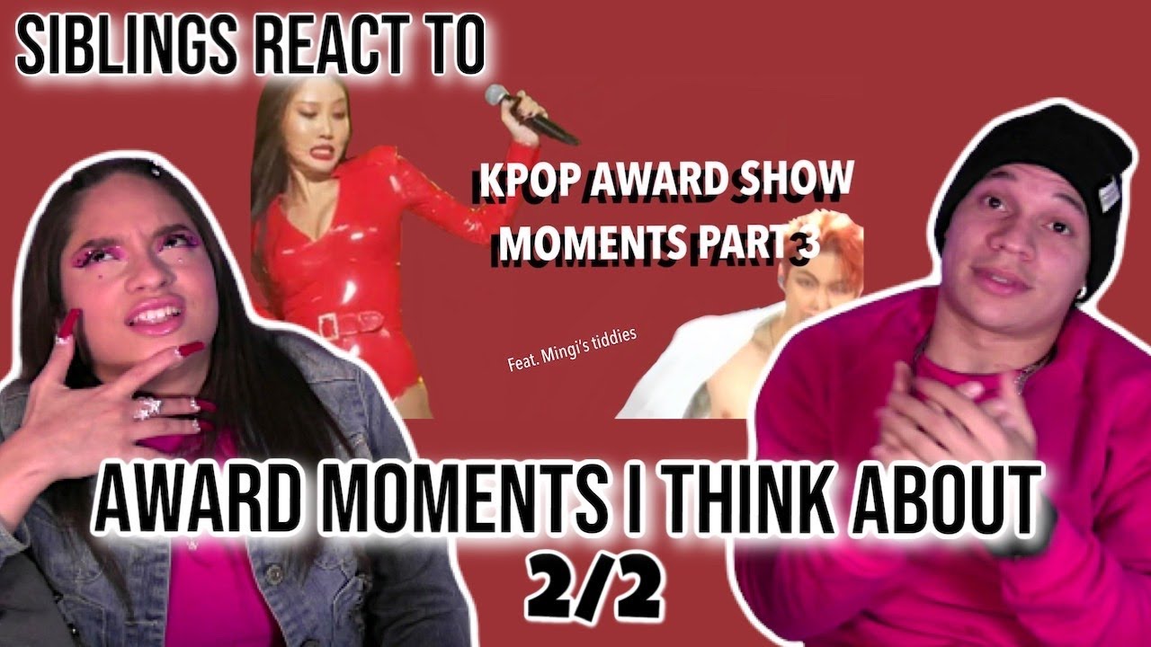 Siblings react to KIWI's KPOP AWARD SHOW MOMENTS I THINK ABOUT ALOT PART 3| 2/2|  REACTION