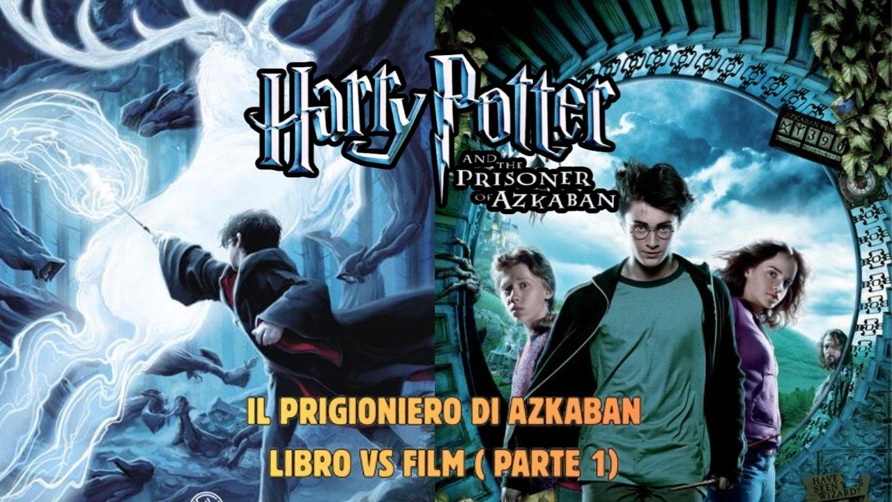 HARRY POTTER E IL PRIGIONIERO DI AZKABAN: LIBRO VS FILM ( PARTE 1)