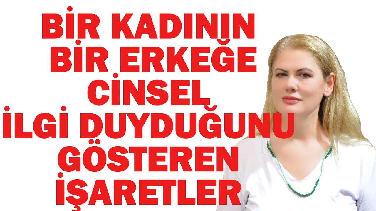BİR KADININ BİR ERKEĞE CİNSEL İLGİ DUYDUĞUNU GÖSTEREN 10 BEDEN DİLİ İŞARETLERİ