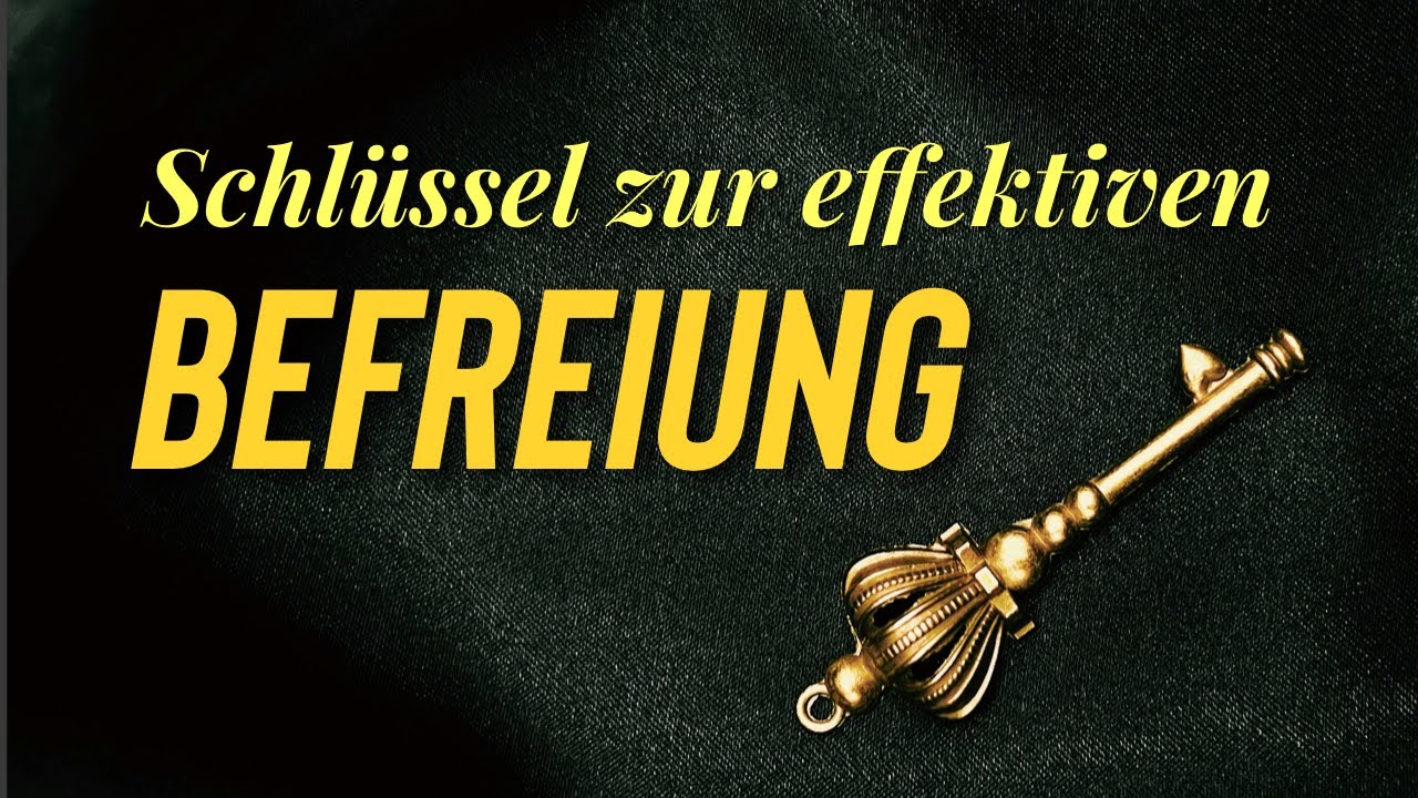 Schlüssel zur effektiven Befreiung (Grundlagen)