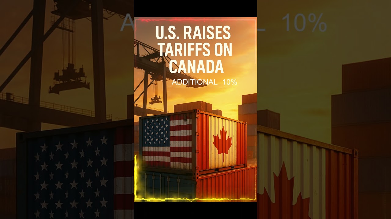 U S  Raises Tariffs on Canada &mdash; Trade Tensions Escalate