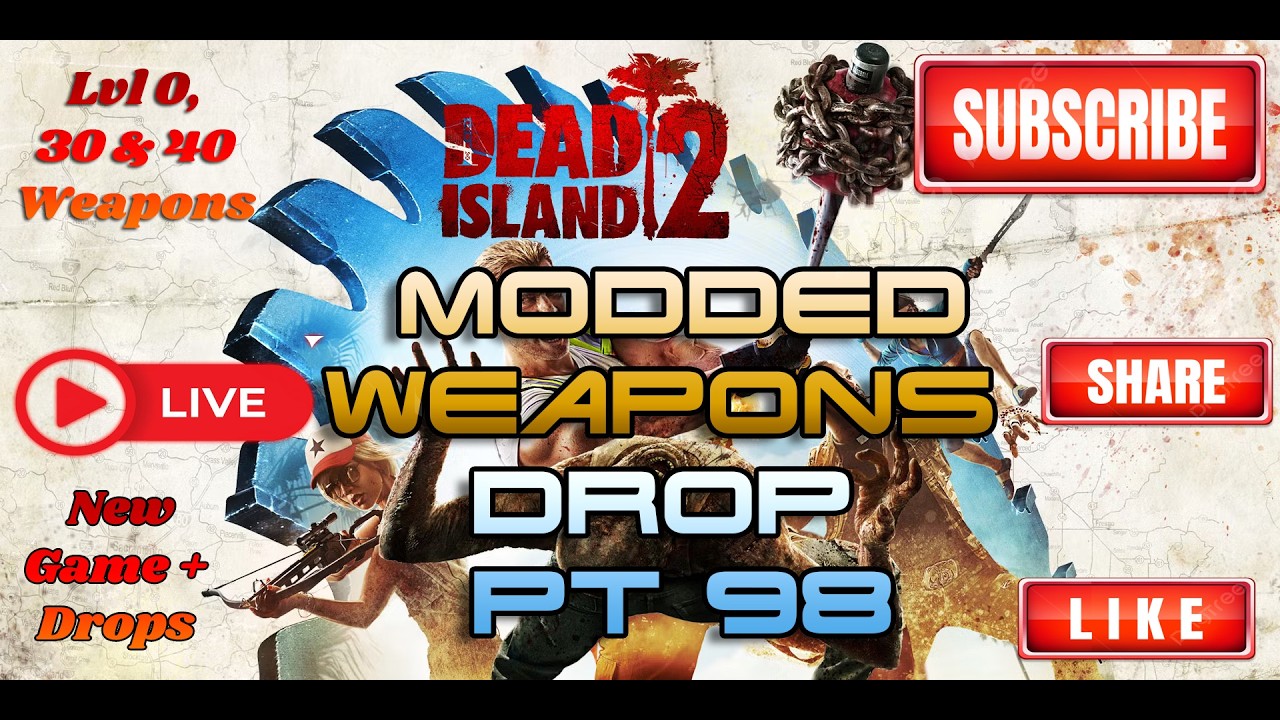 Dead Island 2 Modded Weapons Drop Pt 98