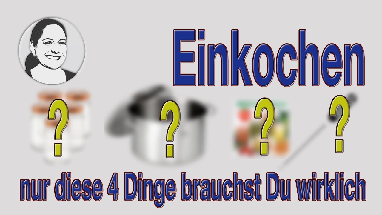 Das Nötigste zum Einkochen oder warum das Einkochen keiner großen Anschaffungen bedarf