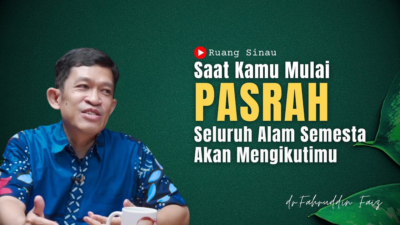 Saat Hati Pasrah, Alam Semesta Mengatur Jalanmu Dengan Sempurna | Dr. Fahruddin Faiz