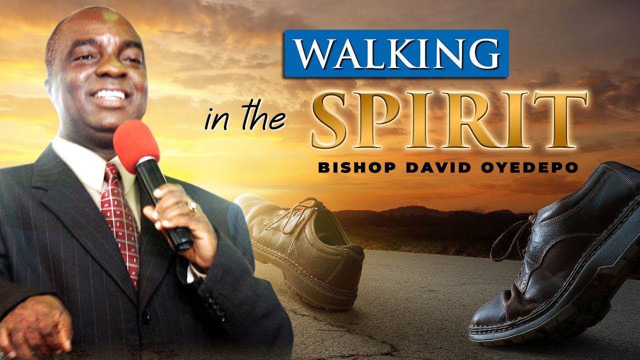 PROVEN! How to Walk in The Spirit | Bishop David Oyedepo | Every Christian MUST Know This!