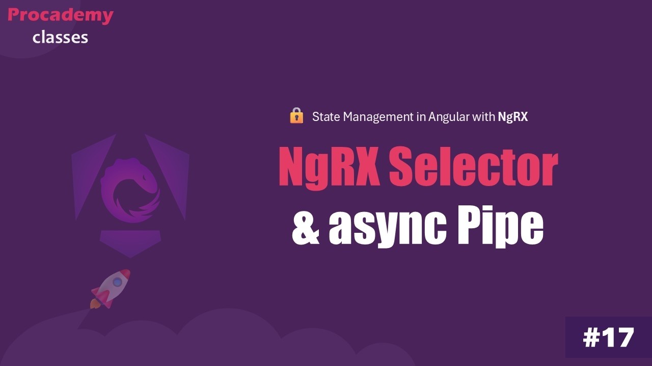#17 Why Use Async Pipe for NgRX Selectors | Master Angular State Management with NgRx