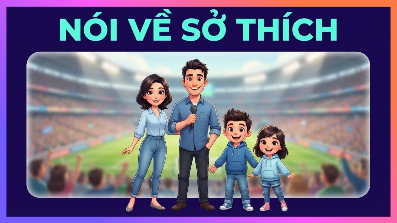 Học Tiếng Anh | Luyện Nói Tiếng Anh Chuẩn Giọng Mỹ | Nói tiếng Anh Về Sở Thích
