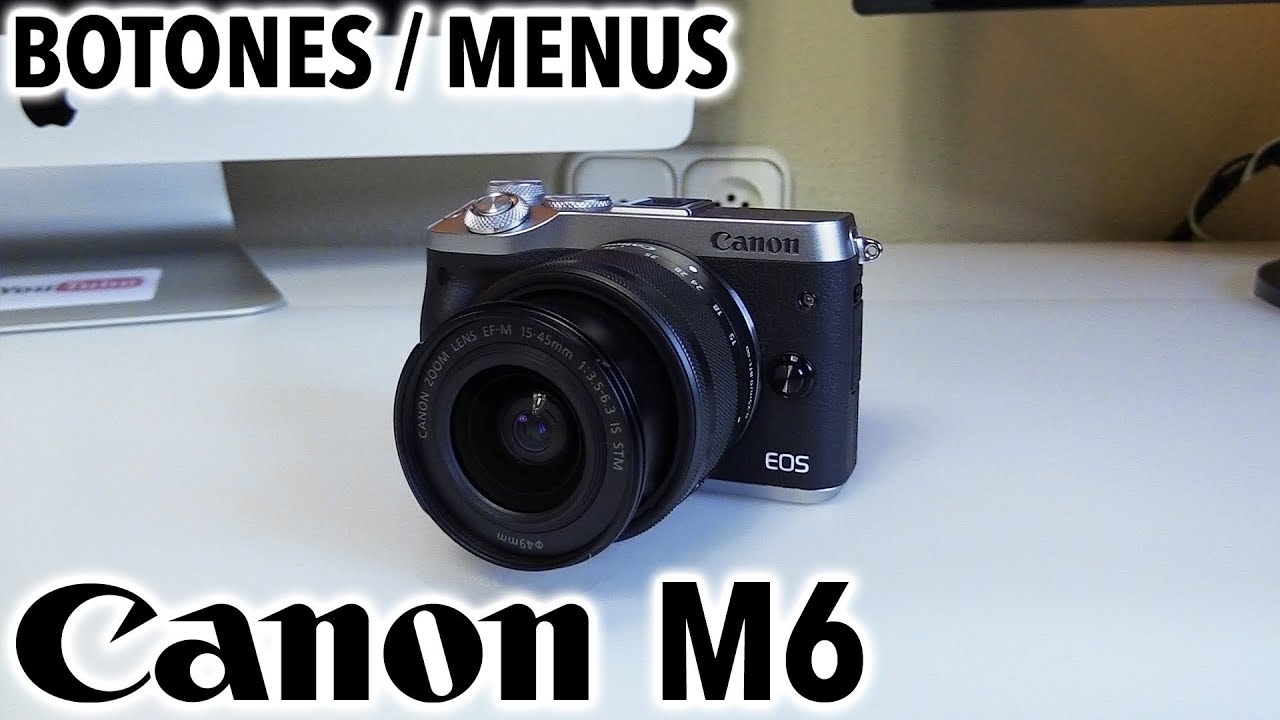 Canon EOS M6 | Revisión botones y menús