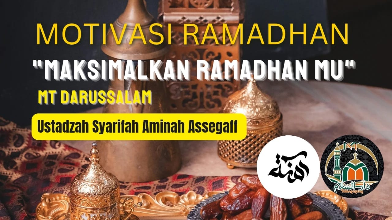 MAKSIMALKAN RAMADHAN MU I USTADZAH SYARIFAH AMINAH ASSEGAF