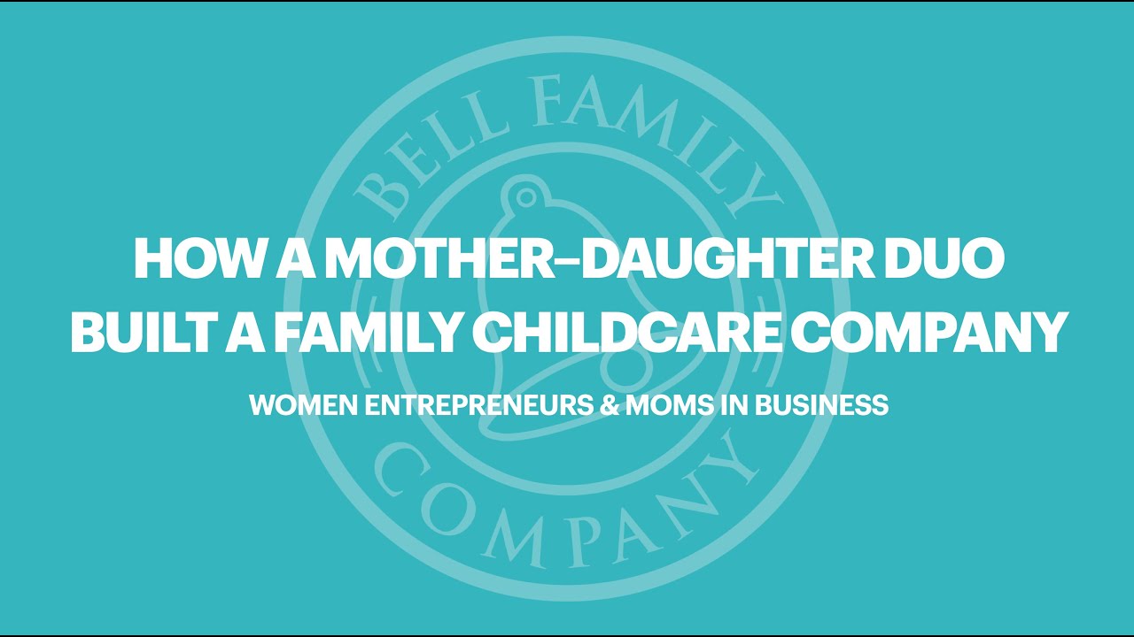 How a Mother–Daughter Duo Built a Family Childcare Company