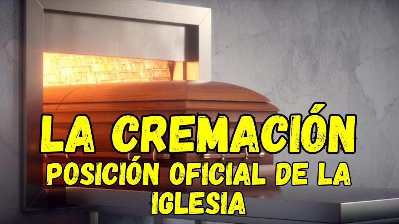 LA CREMACIÓN | QUE DICE LA IGLESIA CON RESPECTO AL TEMA | ¿ENTIERRO O CREMACIÓN?
