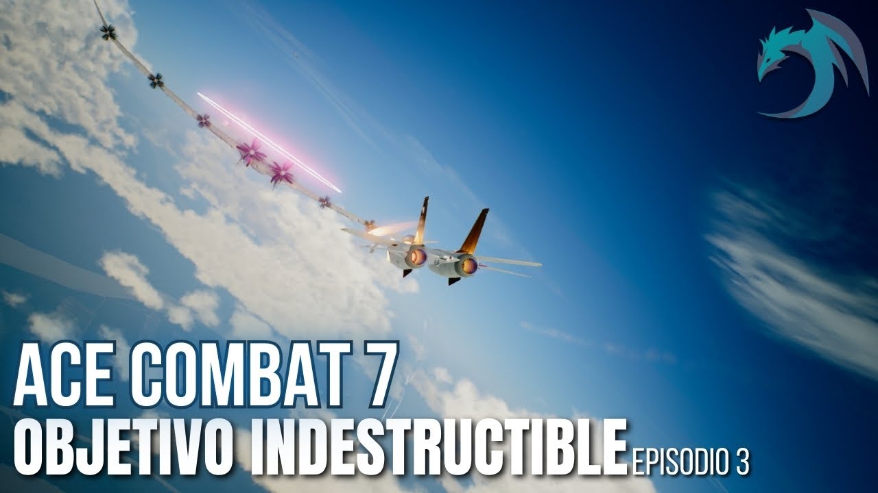 Objetivo indestructible | Ace Combat 7 | Episodio 3