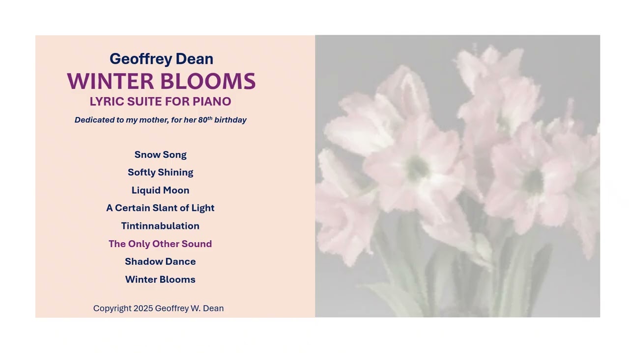 Winter Blooms Lyric Suite for piano, by Geoffrey W. Dean
