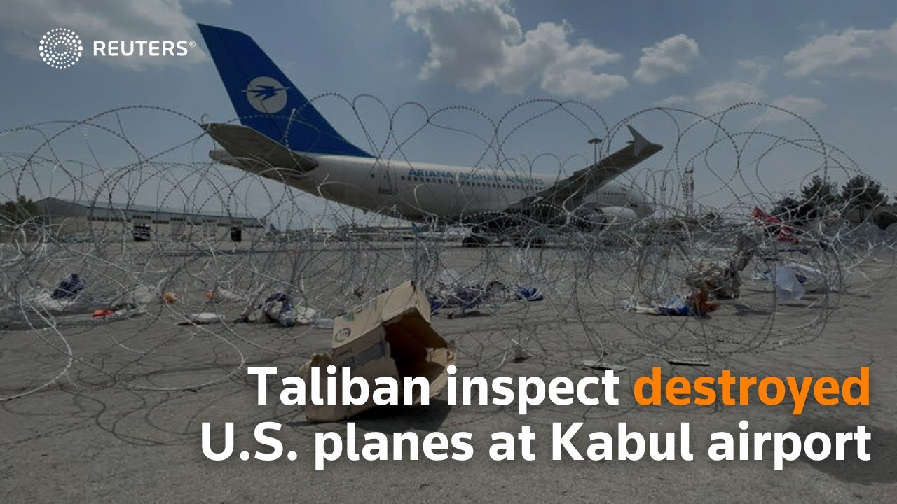 Taliban inspect destroyed U.S. planes at Kabul airport