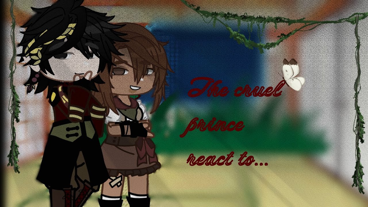The cruel prince react to... || part 1/2|| Gc. || read desc💕