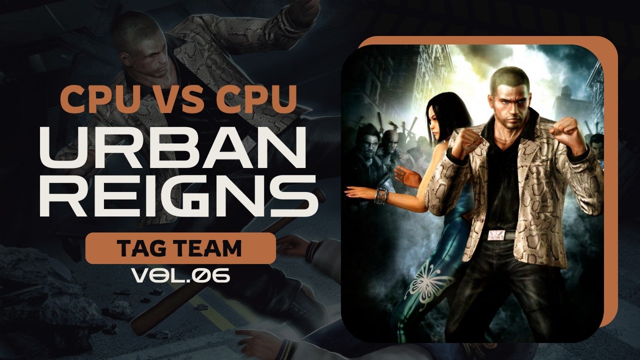 Urban Reign | Tag Team (CPU vs CPU) Vol.06