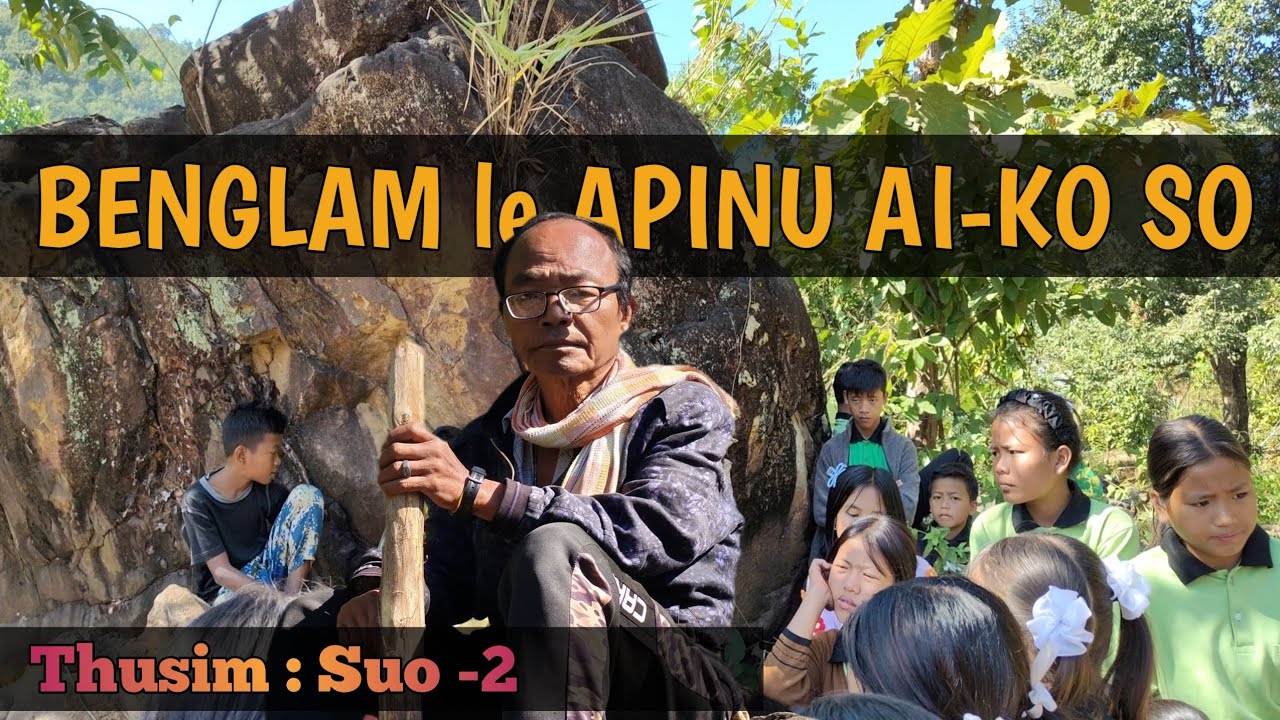 BENGLAM le APINU AI-KO SO NA // GAMTIN GEL Channel - Thusim: Suo -2