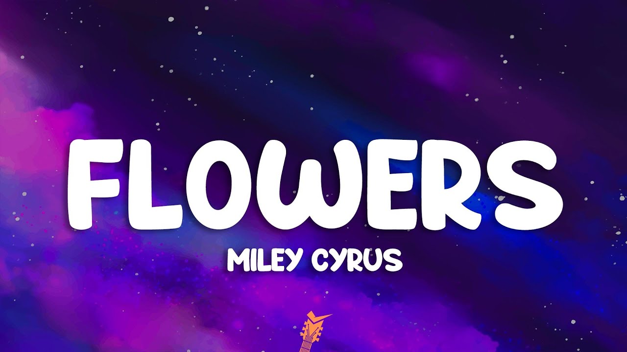 Miley Cyrus - Flowers (Lyrics)