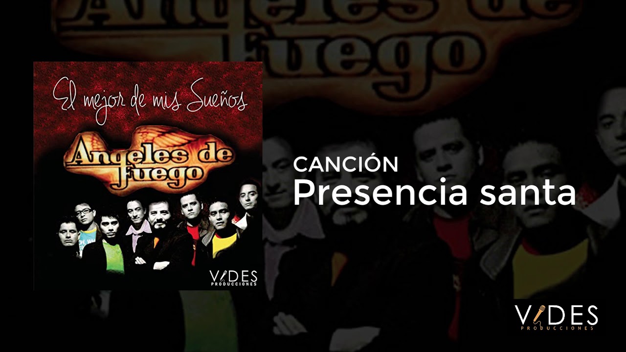 Ángeles de Fuego - Presencia Santa (LyM José Manuel Solís)