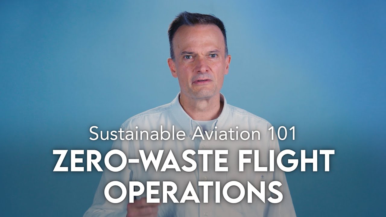 Sustainable Aviation 101: 7. Zero Waste Flight Operations
