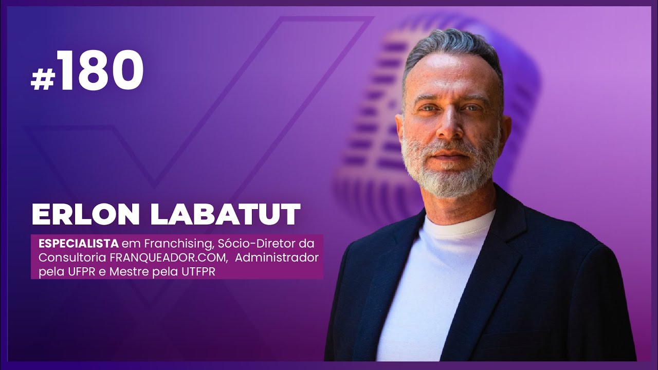 #180 - Erlon Labatut - Especialista em Franchising