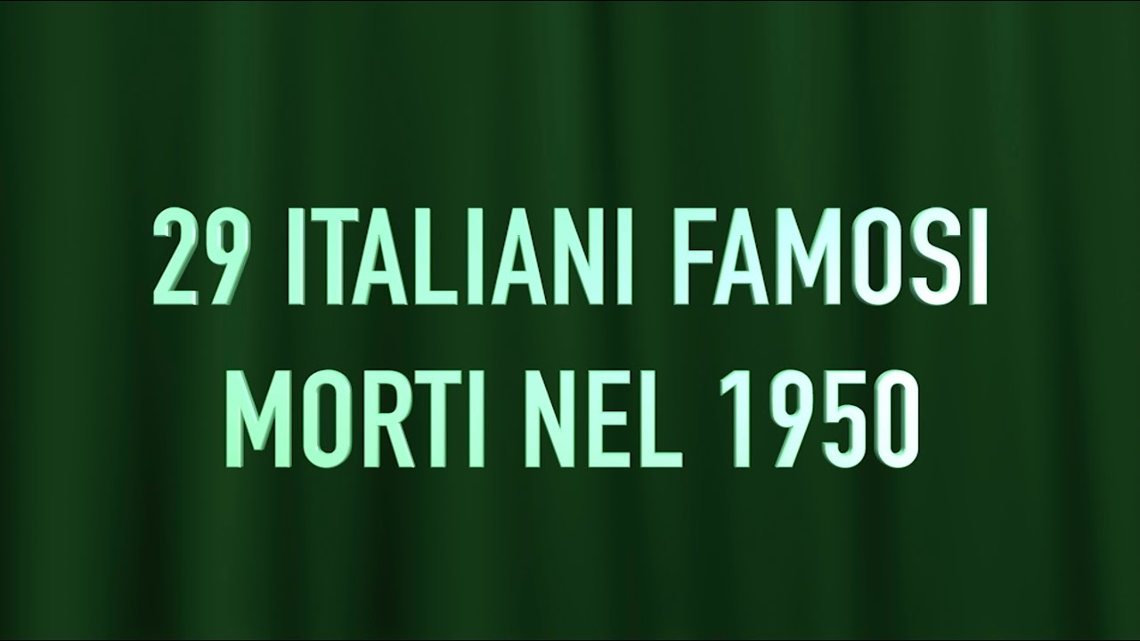 29 ITALIANI FAMOSI MORTI NEL 1950