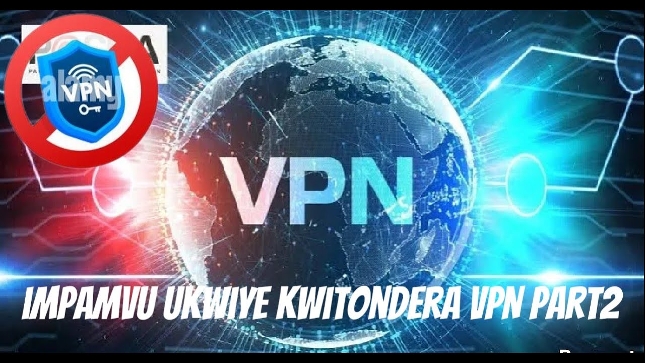 Impamvu ukwiye kureka gukoresha  VPN vuba vuba Part2 @tjpmedianet