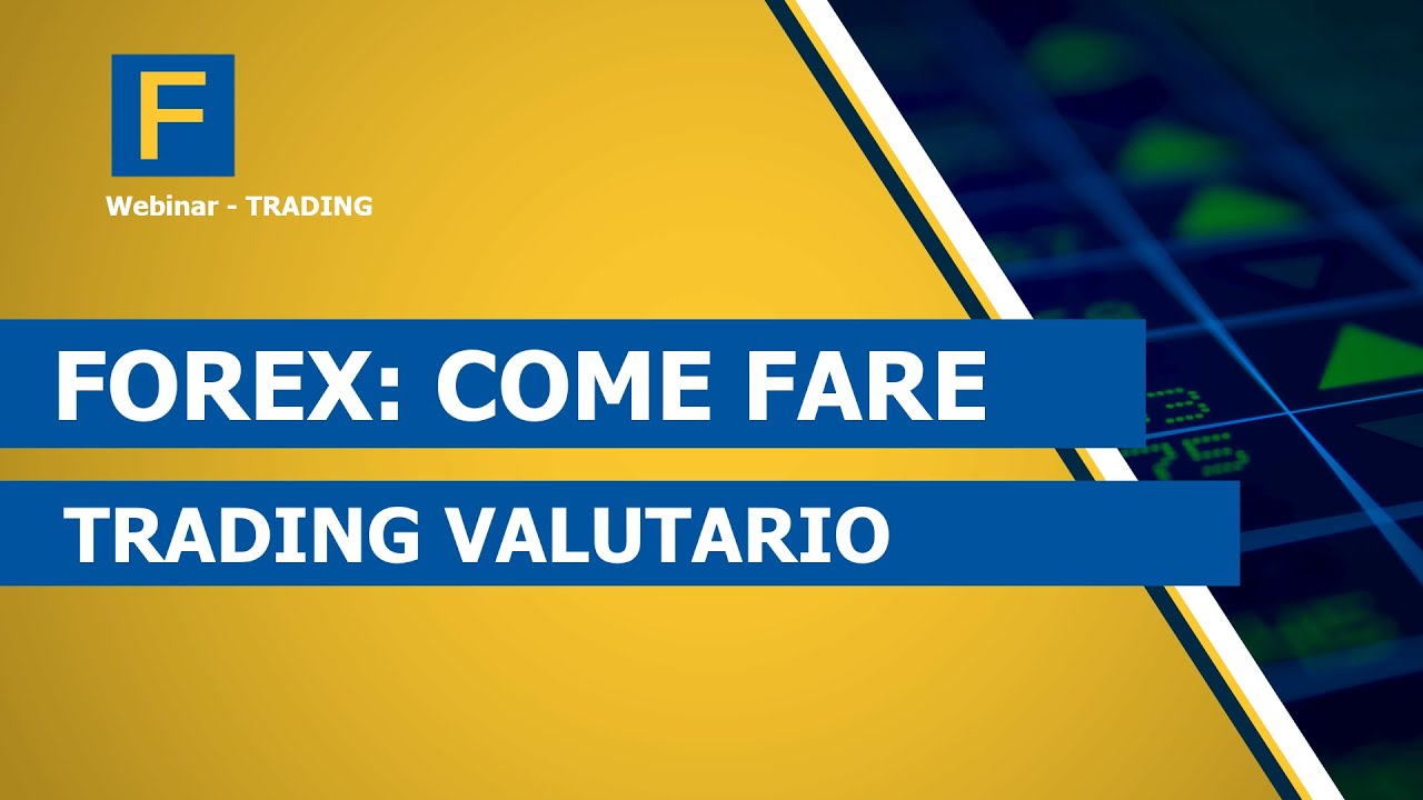 Forex: come fare trading valutario