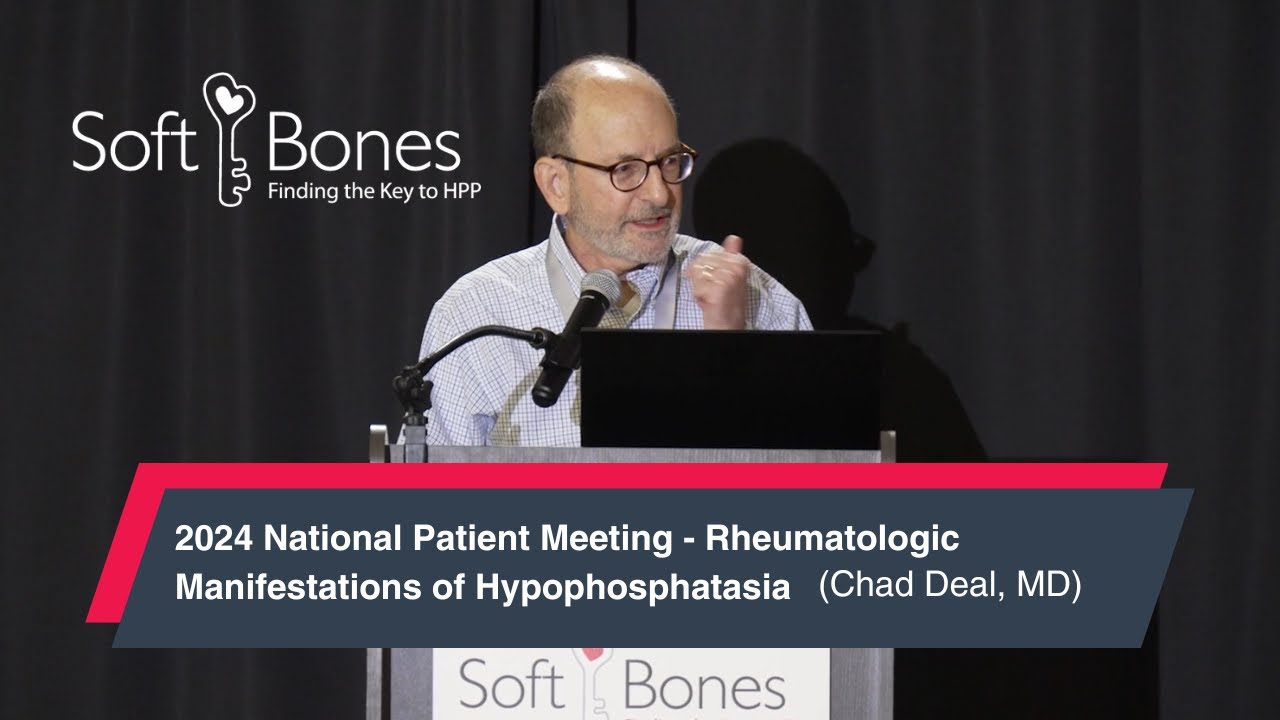 2024 National Patient Meeting - Rheumatologic Manifestations of Hypophosphatasia (Chad Deal, MD)