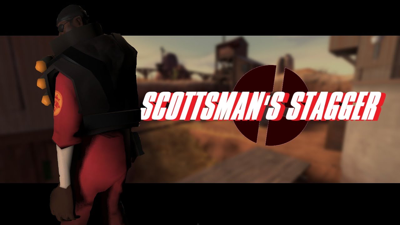 SCOTTSMAN'S STAGGER - (Too slow TF2 Mix)