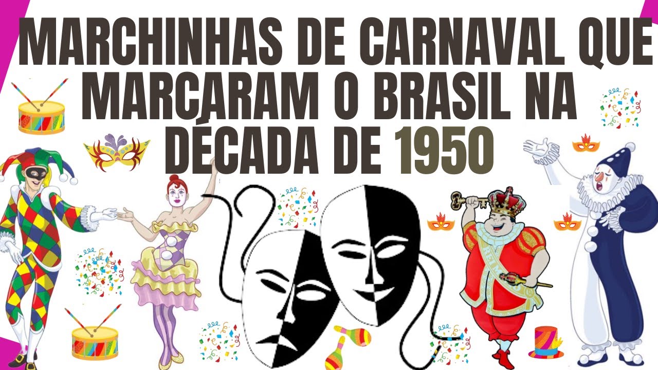 As Marchinhas De Carnaval Que Marcaram o Brasil – Especial Década de 1950 🎭🎶