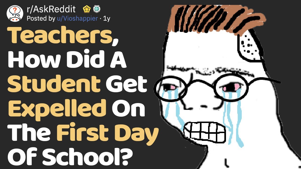 When A Student Was Expelled On The First Day Of School (AskReddit)