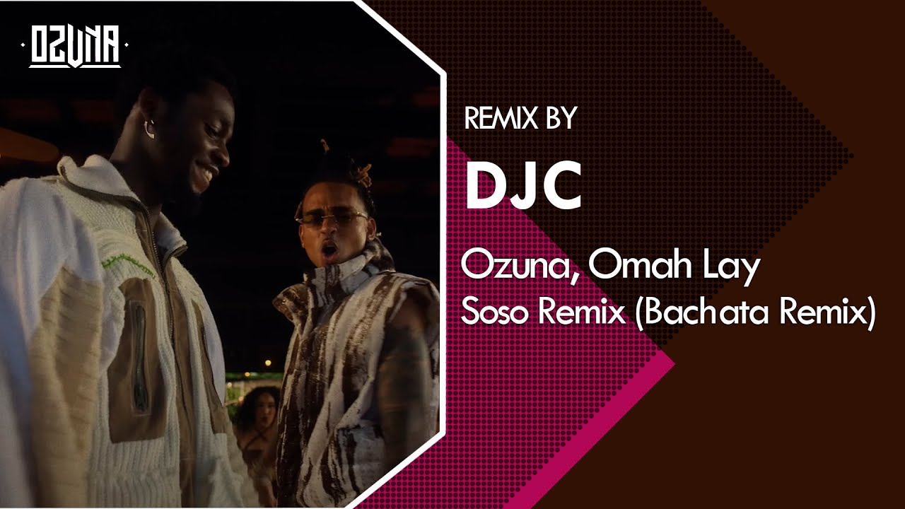 Ozuna, Omah Lay  - Soso Remix (Bachata Afro Remix DJC)