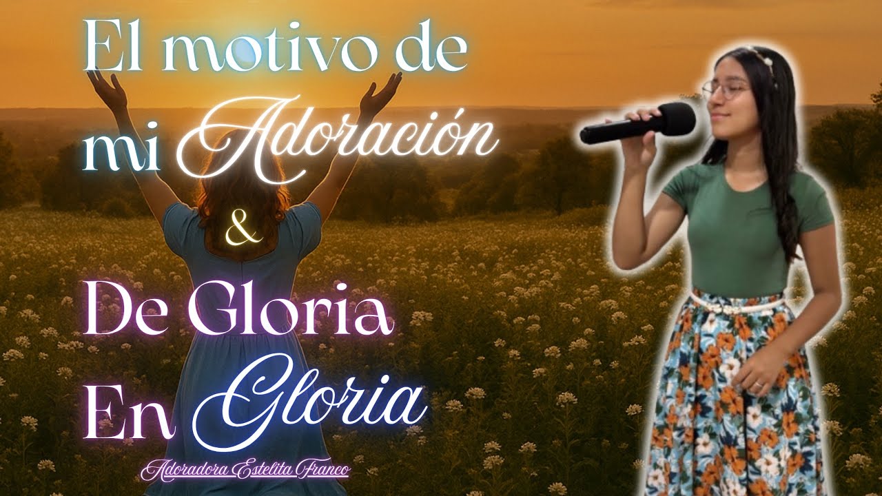 Medley de alabanza/ El motivo de mi adoración & De gloria en gloria #adoración #presenciadedios 