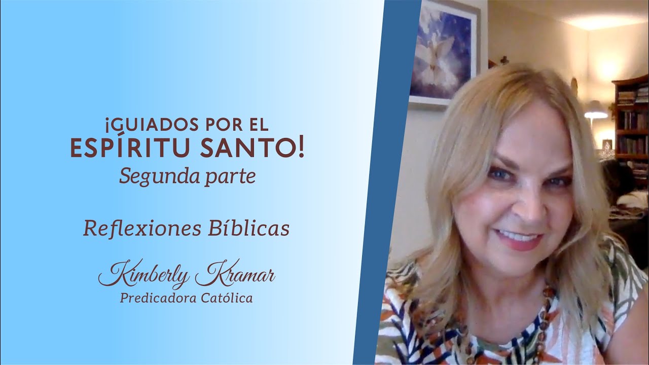Kimberly Kramar - ¡Guiados por el Espíritu Santo! - Segunda parte