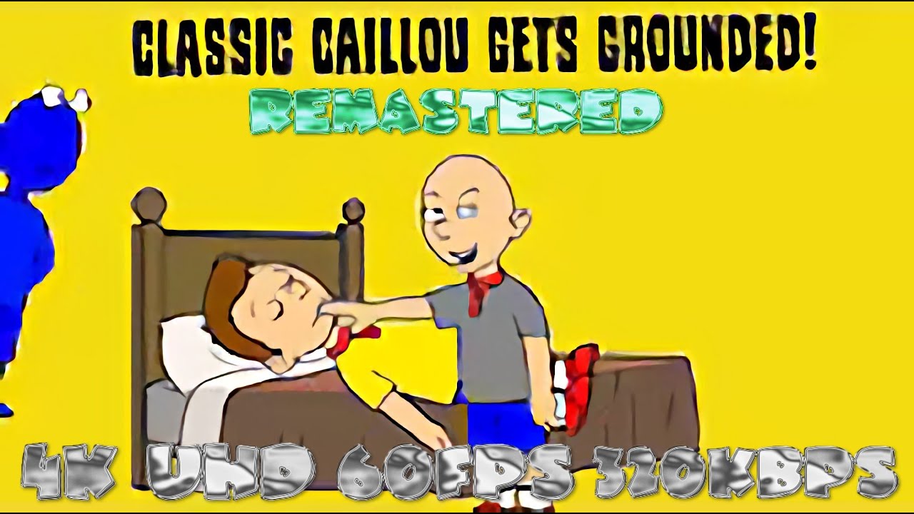 Classic Caillou removes all the voices in world/Grounded/Punishment day [4K 60FPS 320KBPS]