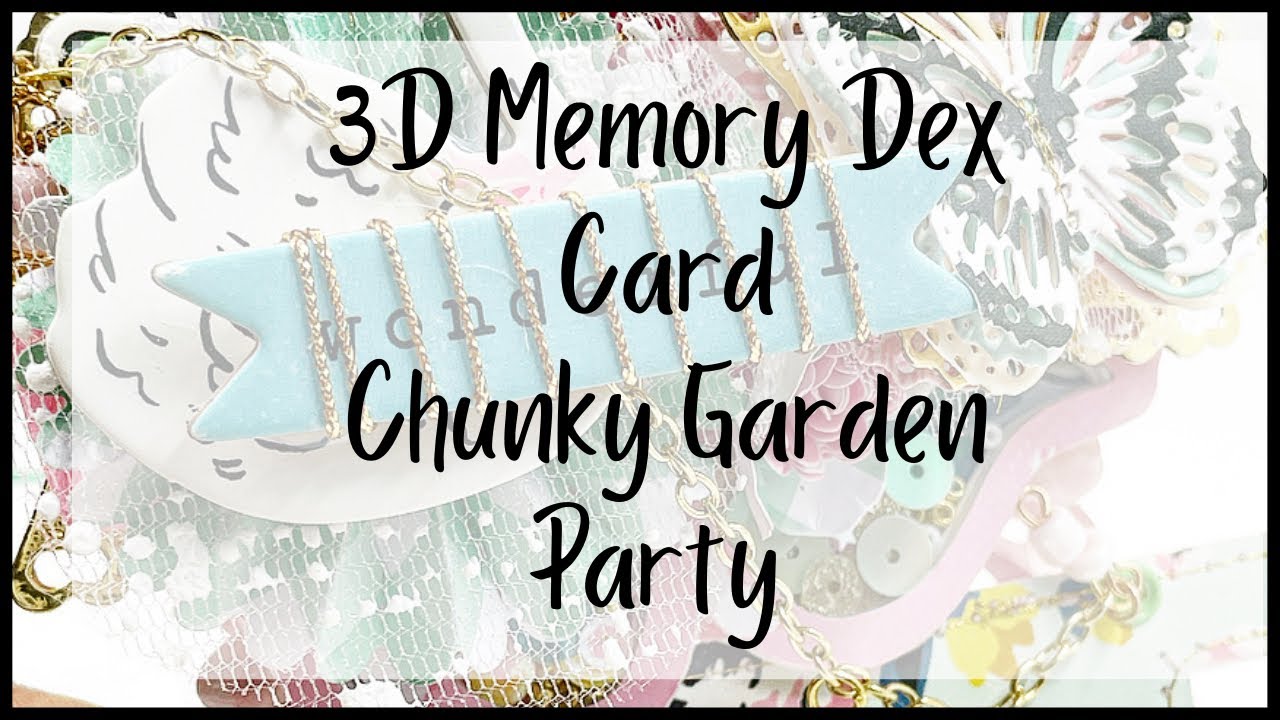 COME PACK A SWAP WITH ME | 3D CHUNKY MEMORY DEX CARD | GARDEN PARTY | PROJECT SHARE