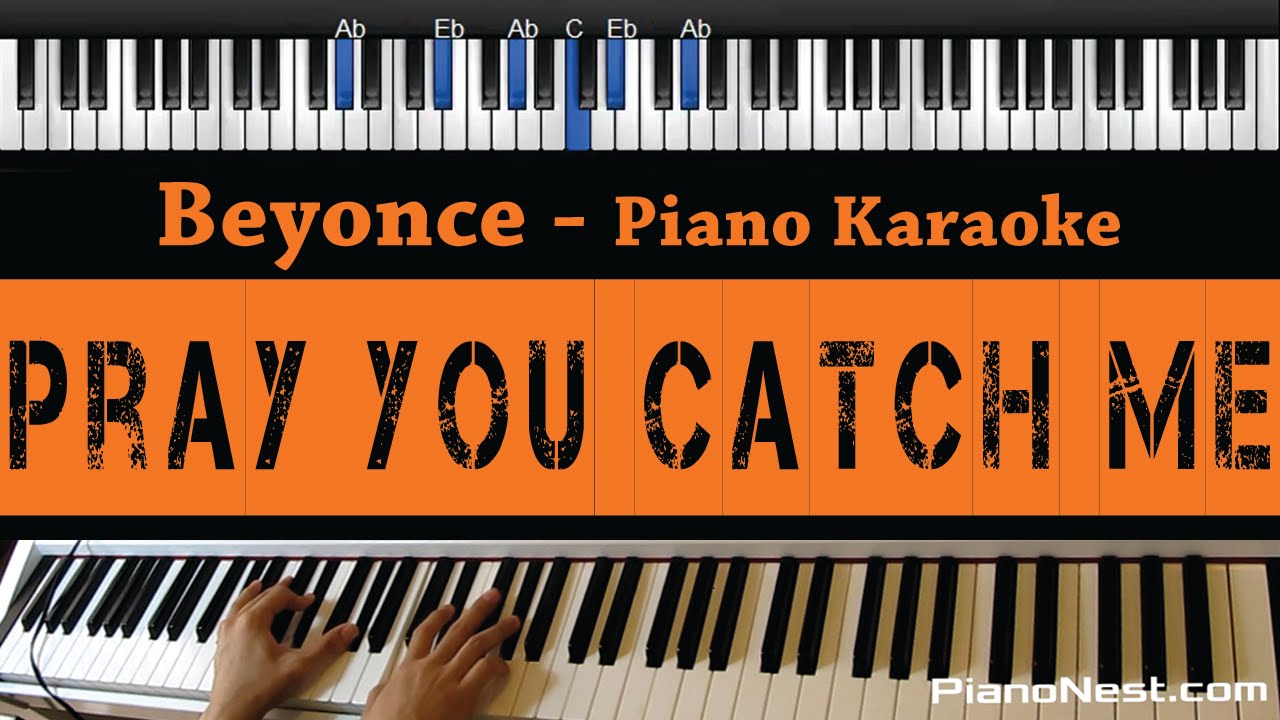 Beyonce - Pray You Catch Me - Piano Karaoke / Sing Along / Cover with Lyrics