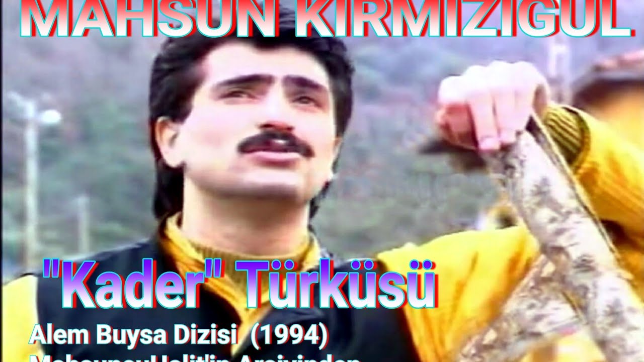 MAHSUN KIRMIZIGÜL - KADER TÜRKÜSÜ | ALEM BUYSA DİZİSİNDEN - NETTE İLK KEZ SİZLERLE (1994)