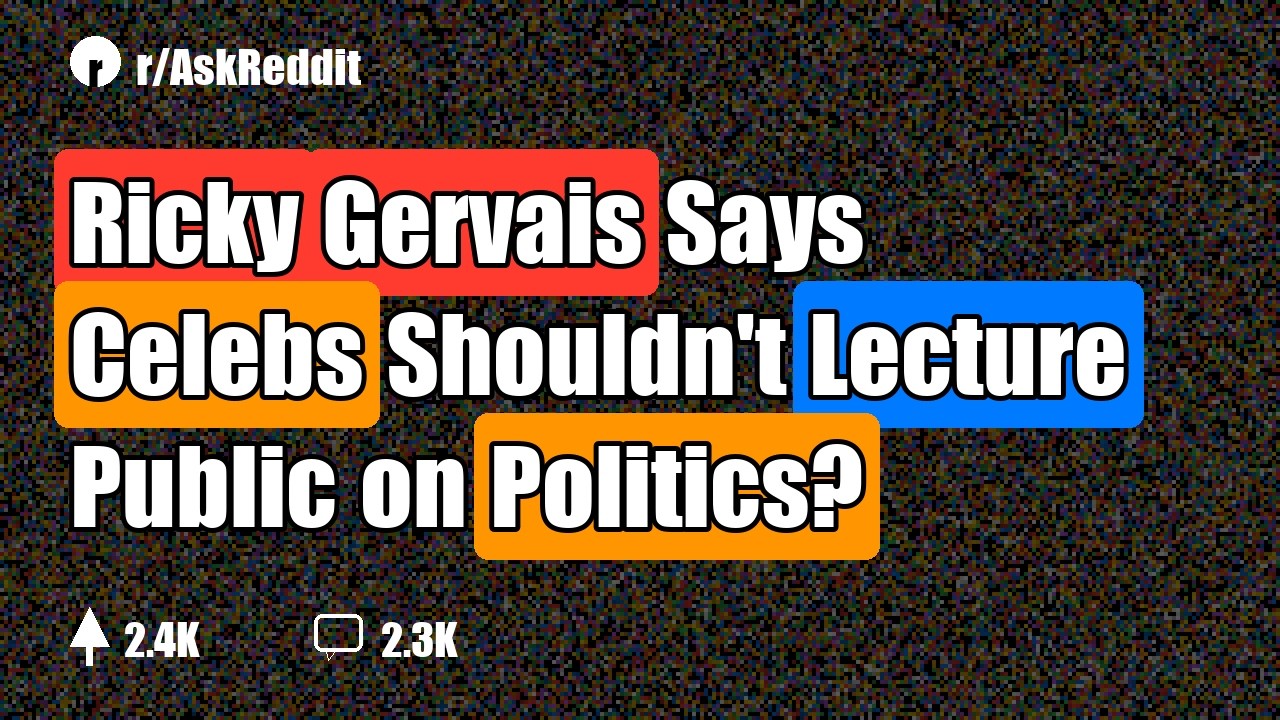 Ricky Gervais Says Celebs Shouldn't Lecture Public on Politics?