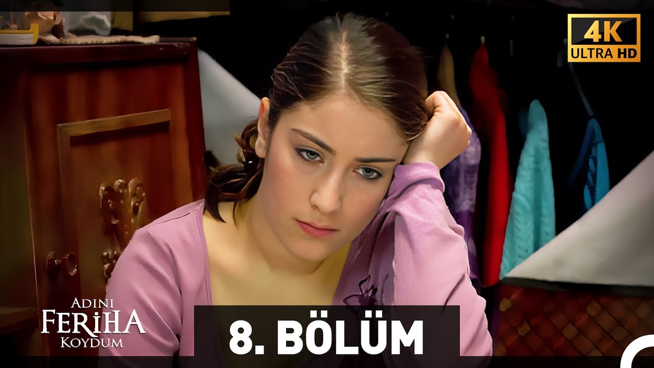 Adını Feriha Koydum 8. Bölüm (4K)