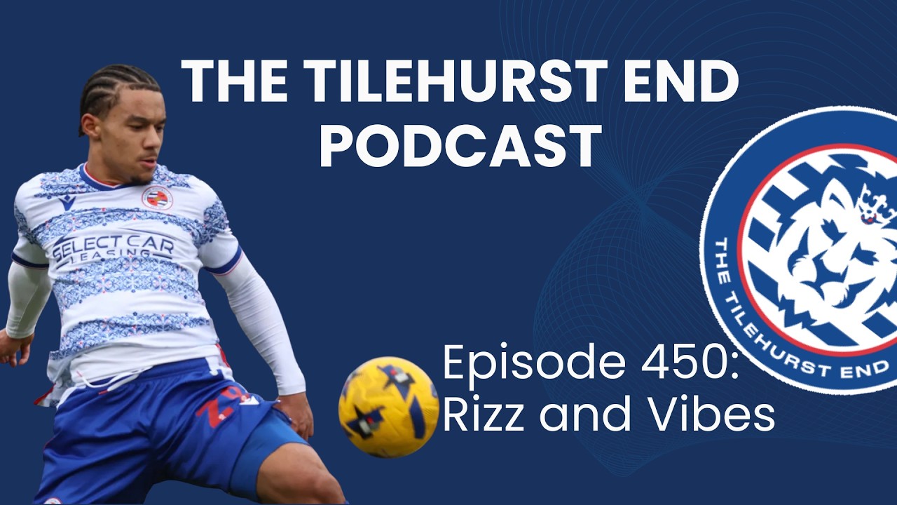 The Tilehurst End Podcast Episode 450: Rizz and Vibes