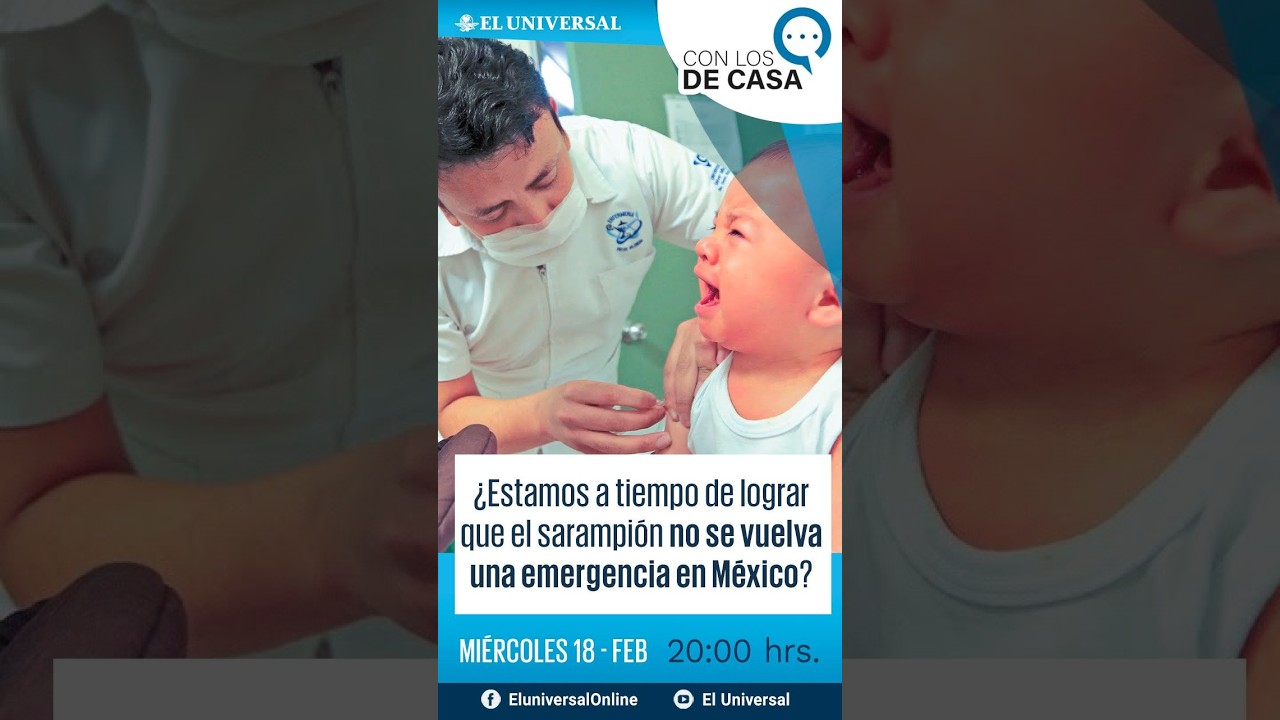 Todo lo que debes de saber sobre la emergencia de Sarampión en México #EnVivo