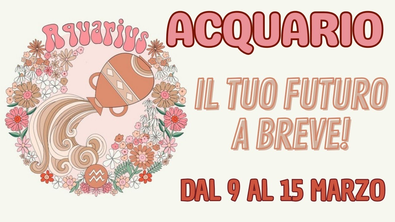 ACQUARIO♒️ COSA ACCADRÀ? PREVISIONI TAROCCHI  9-15 MARZO 2026