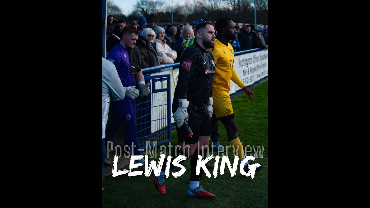 Interview: Lewis King vs AFC Rushden & Diamonds