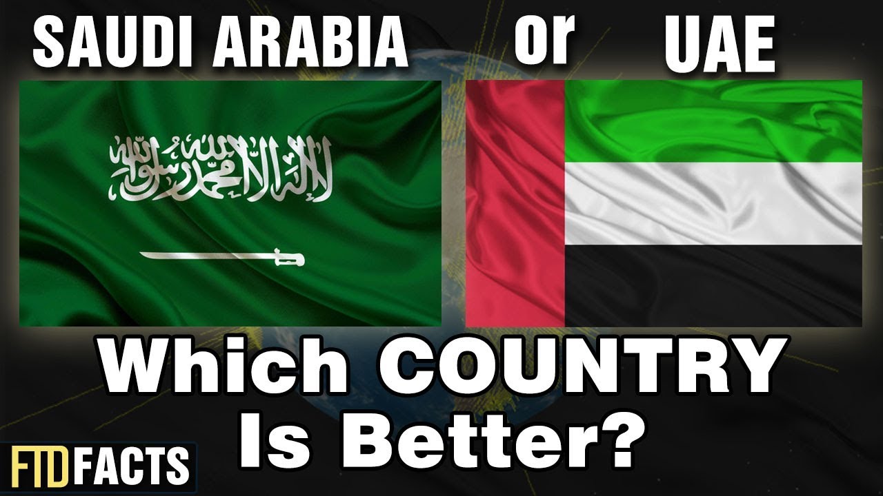 SAUDI ARABIA or UAE - Which Country is Better?